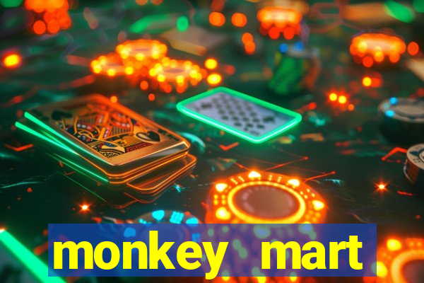 monkey mart dinheiro infinito